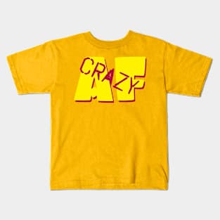 crazy af Kids T-Shirt